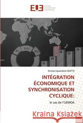 Intégration Économique Et Synchronisation Cyclique Diatta, Nicolas Eguandene 9786202536462 Editions Universitaires Europeennes