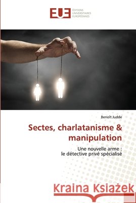 Sectes, charlatanisme & manipulation Benoît Judde 9786202536721