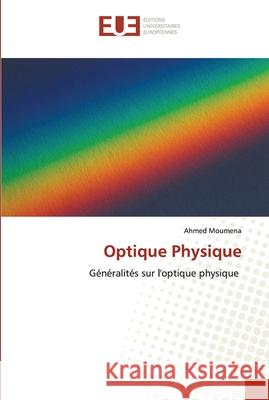 Optique Physique Ahmed Moumena 9786202536745 Editions Universitaires Europeennes