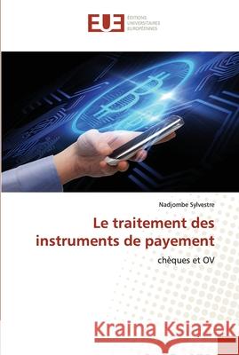 Le traitement des instruments de payement Nadjombe Sylvestre 9786202537445 Editions Universitaires Europeennes
