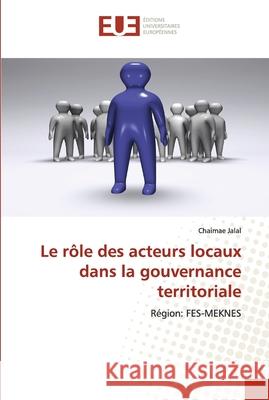 Le rôle des acteurs locaux dans la gouvernance territoriale Chaimae Jalal 9786202537551