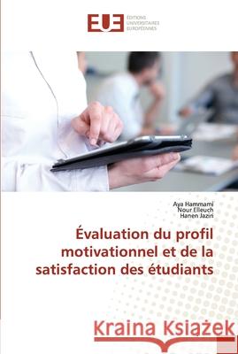 Évaluation du profil motivationnel et de la satisfaction des étudiants Hammami, Aya 9786202537995 Editions Universitaires Europeennes