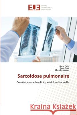 Sarcoidose pulmonaire Haifa Zaibi Fessi                                    Jihen Be 9786202538107