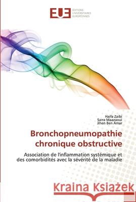 Bronchopneumopathie chronique obstructive Haifa Zaibi Sarra Maazaoui Jihen Be 9786202538152 Editions Universitaires Europeennes