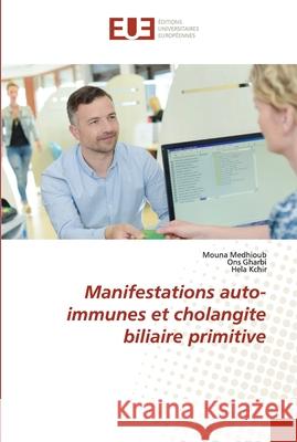 Manifestations auto-immunes et cholangite biliaire primitive Mouna Medhioub Ons Gharbi H 9786202538336