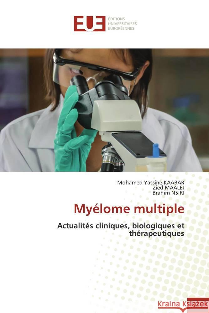 Myélome multiple KAABAR, Mohamed Yassine; MAALEJ, Zied; NSIRI, Brahim 9786202538374