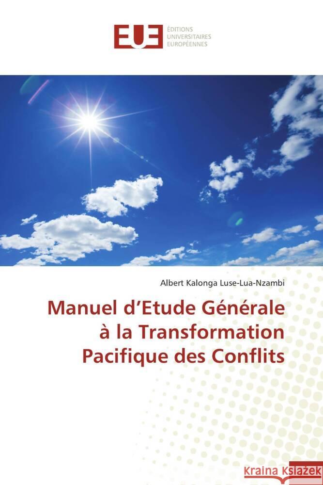 Manuel d'Etude Générale à la Transformation Pacifique des Conflits Kalonga Luse-Lua-Nzambi, Albert 9786202538398