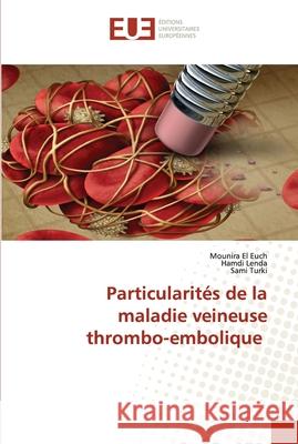 Particularités de la maladie veineuse thrombo-embolique El Euch, Mounira 9786202538497