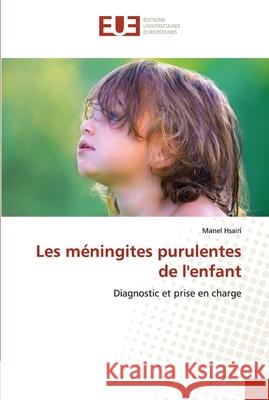 Les méningites purulentes de l'enfant Hsairi, Manel 9786202538787 Editions Universitaires Europeennes