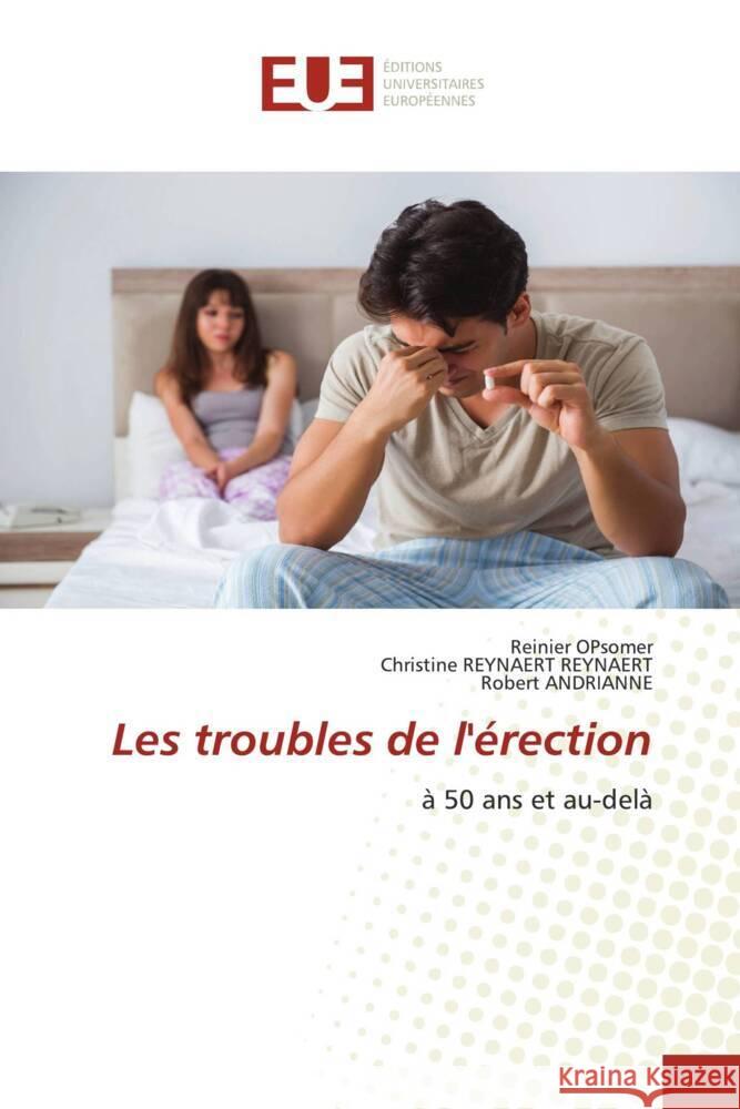 Les troubles de l'érection OPsomer, Reinier, REYNAERT, Christine REYNAERT, ANDRIANNE, Robert 9786202539333