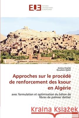 Approches sur le procédé de renforcement des ksour en Algérie Chahbi, Amina 9786202539449