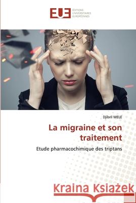 La migraine et son traitement Djibril Wele 9786202539593