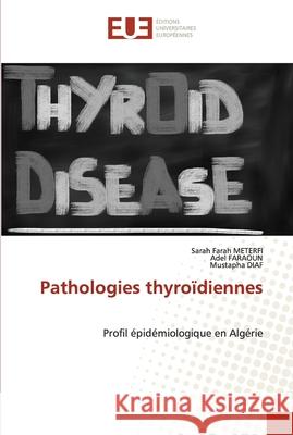 Pathologies thyroïdiennes Meterfi, Sarah Farah 9786202539807 Editions Universitaires Europeennes