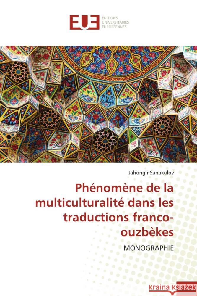 Phénomène de la multiculturalité dans les traductions franco-ouzbèkes Sanakulov, Jahongir 9786202540063 Éditions universitaires européennes