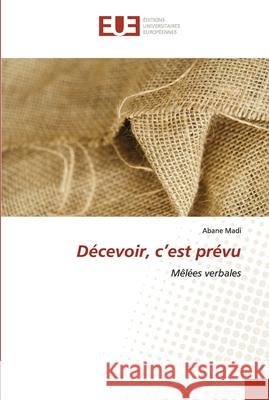 Décevoir, c'est prévu Madi, Abane 9786202540506 Editions Universitaires Europeennes