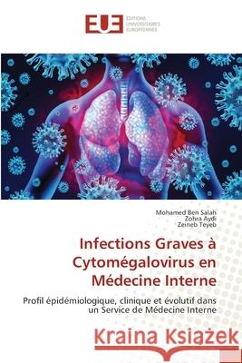 Infections Graves à Cytomégalovirus en Médecine Interne Ben Salah, Mohamed 9786202540704 Editions Universitaires Europeennes