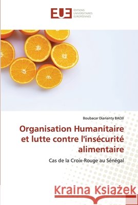 Organisation Humanitaire et lutte contre l'insécurité alimentaire Badji, Boubacar Diarianty 9786202540810 Editions Universitaires Europeennes