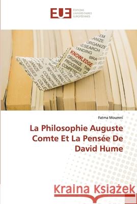 La Philosophie Auguste Comte Et La Pensée De David Hume Moumni, Fatma 9786202541022 Éditions universitaires européennes
