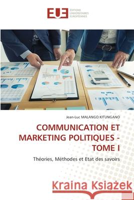 Communication Et Marketing Politiques - Tome I Jean-Luc Malang 9786202541244 Editions Universitaires Europeennes