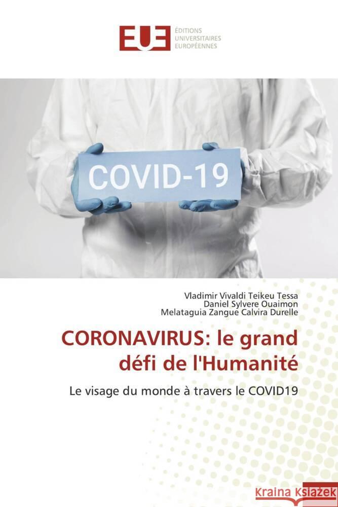 CORONAVIRUS: le grand défi de l'Humanité Teikeu Tessa, Vladimir Vivaldi; Ouaïmon, Daniel Sylvère; Calvira Durelle, Melataguia Zangue 9786202541336