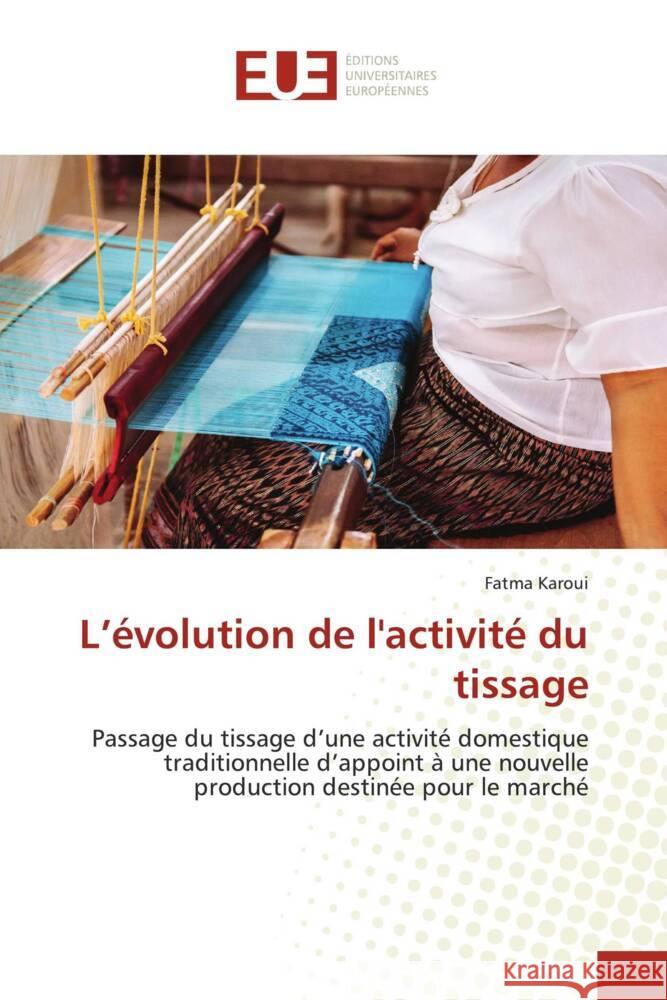 L'évolution de l'activité du tissage Karoui, Fatma 9786202541350
