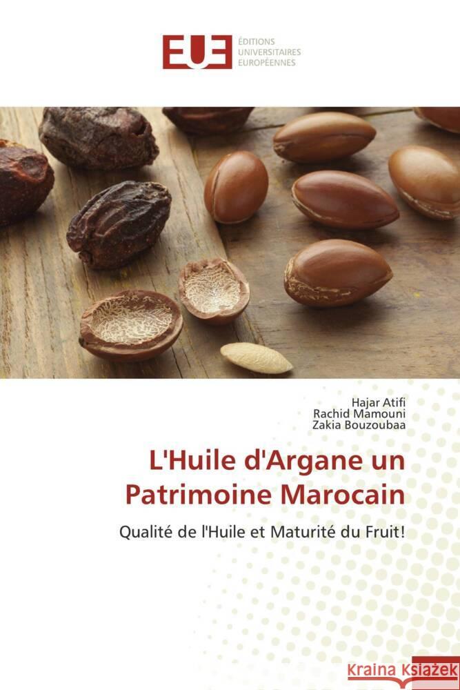 L'Huile d'Argane un Patrimoine Marocain Atifi, Hajar; Mamouni, Rachid; Bouzoubaâ, Zakia 9786202541367
