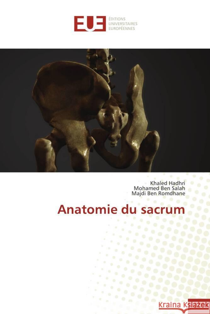 Anatomie du sacrum Hadhri, Khaled, Ben Salah, Mohamed, Ben Romdhane, Majdi 9786202541428