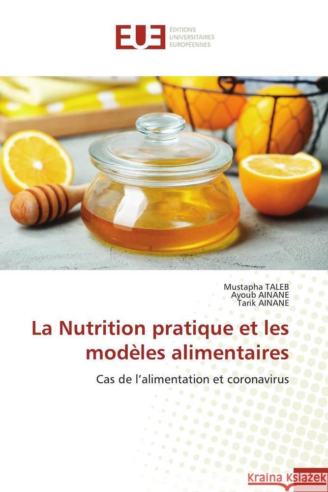 La Nutrition pratique et les modèles alimentaires TALEB, Mustapha; AINANE, Ayoub; Ainane, Tarik 9786202541565