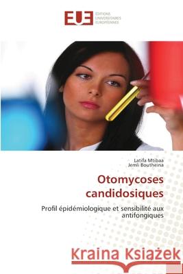 Otomycoses candidosiques Latifa Mtibaa Jemli Boutheina 9786202542180