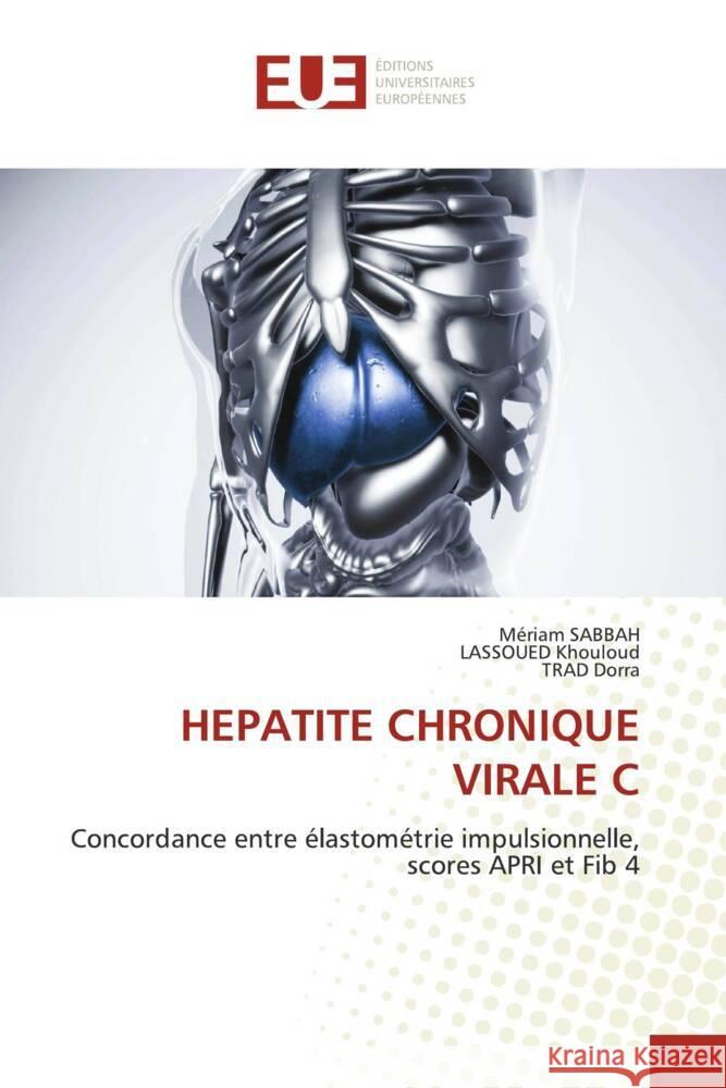 HEPATITE CHRONIQUE VIRALE C Sabbah, Mériam, Khouloud, LASSOUED, DORRA, TRAD 9786202542258 Éditions universitaires européennes