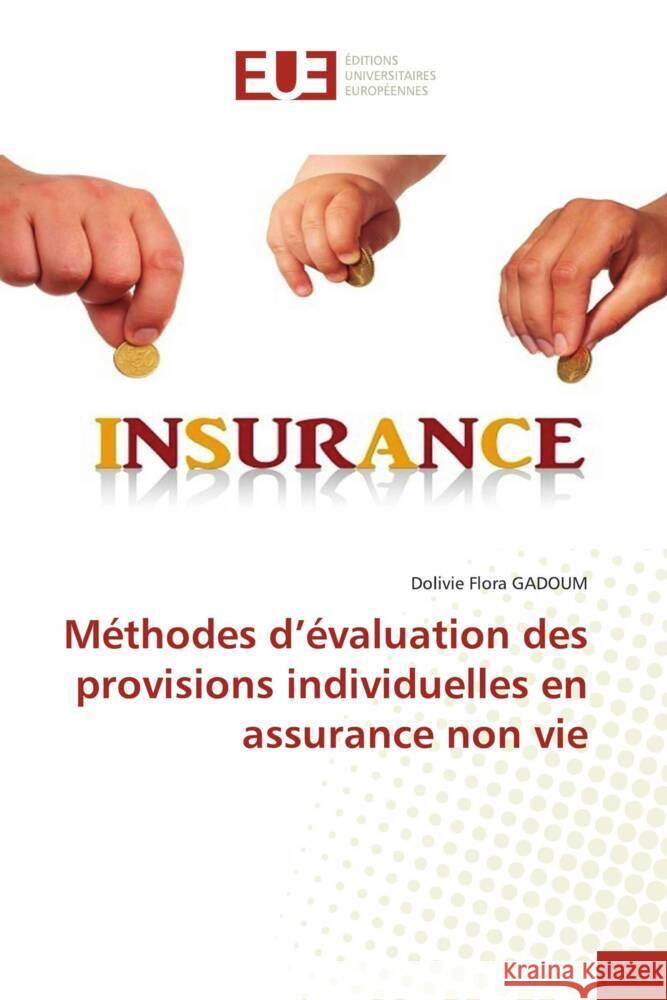 Méthodes d'évaluation des provisions individuelles en assurance non vie GADOUM, Dolivie Flora 9786202542647 Éditions universitaires européennes