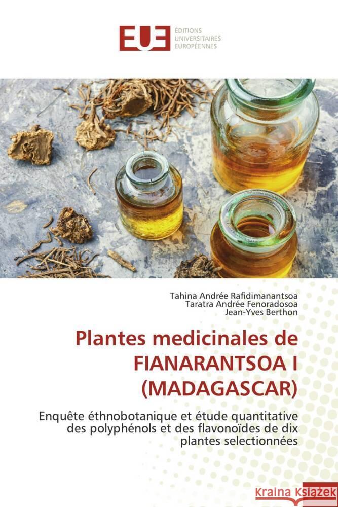 Plantes medicinales de FIANARANTSOA I (MADAGASCAR) Rafidimanantsoa, Tahina Andrée, Fenoradosoa, Taratra Andrée, Berthon, Jean-Yves 9786202543149 Éditions universitaires européennes