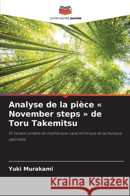 Analyse de la pièce « November steps » de Toru Takemitsu Murakami, Yuki 9786202543408
