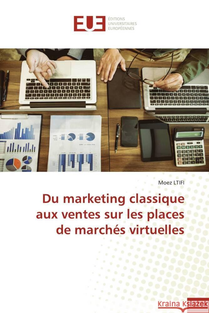 Du marketing classique aux ventes sur les places de marchés virtuelles LTIFI, Moez 9786202543637