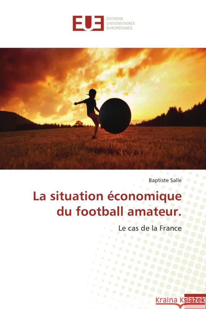 La situation économique du football amateur. Salle, Baptiste 9786202543996