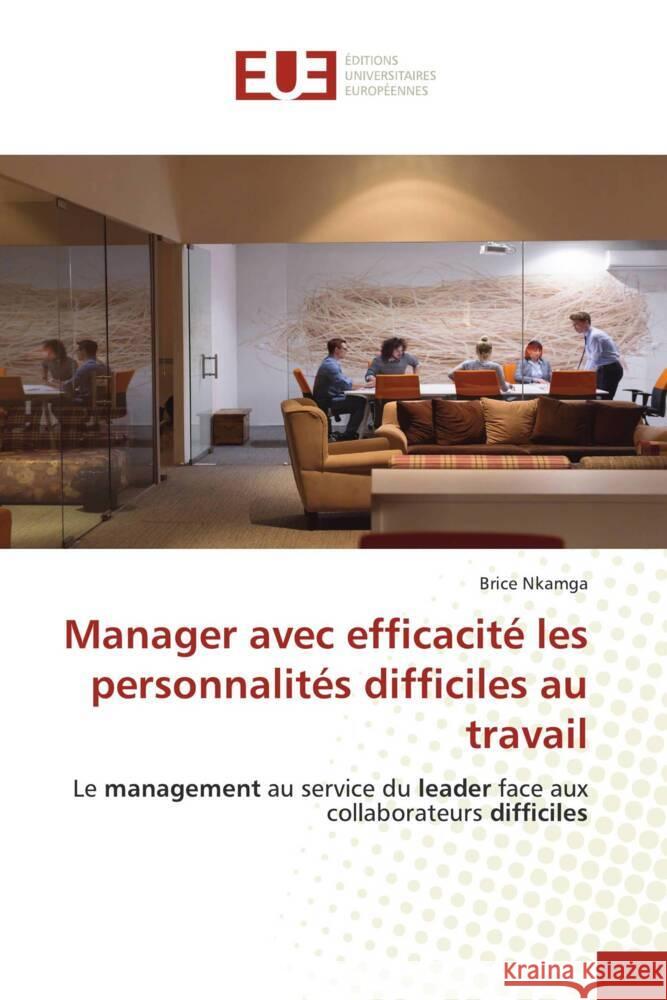 Manager avec efficacité les personnalités difficiles au travail NKAMGA, Brice 9786202544184