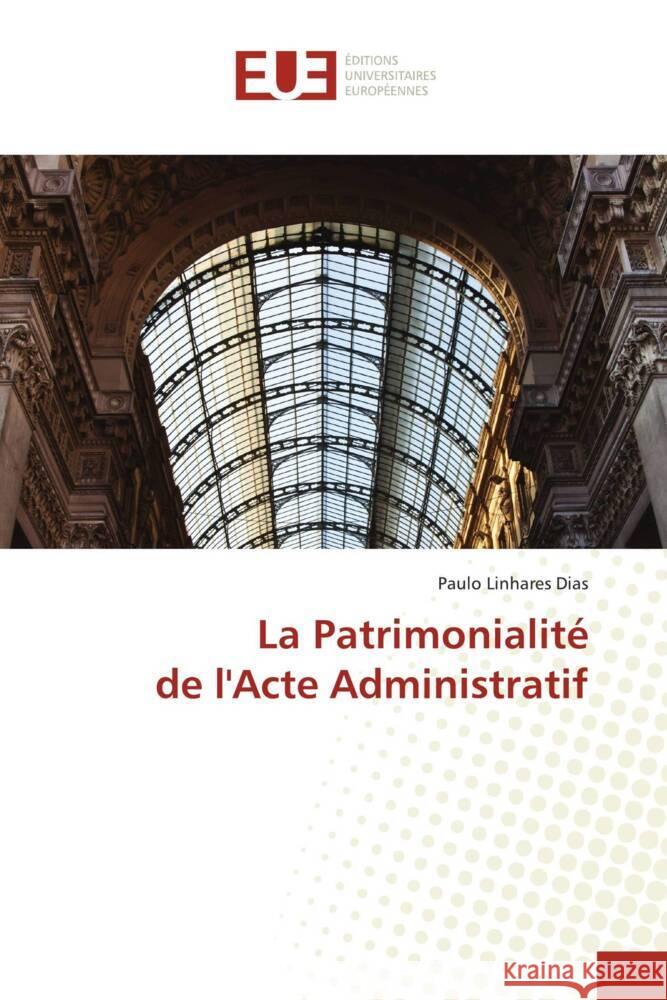 La Patrimonialité de l'Acte Administratif Linhares Dias, Paulo 9786202544412