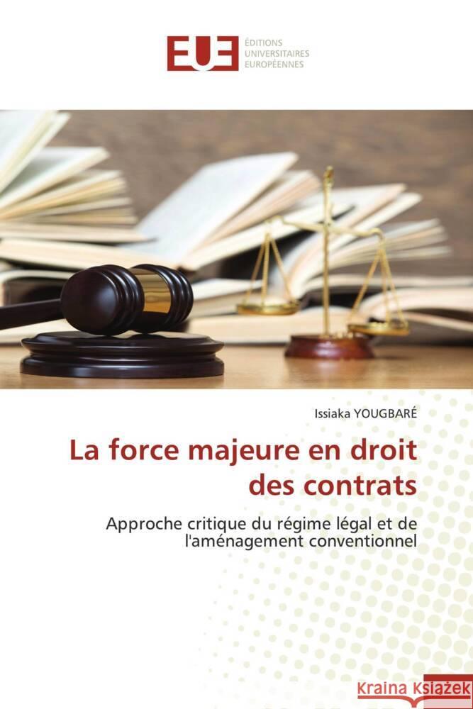 La force majeure en droit des contrats YOUGBARÉ, Issiaka 9786202544511