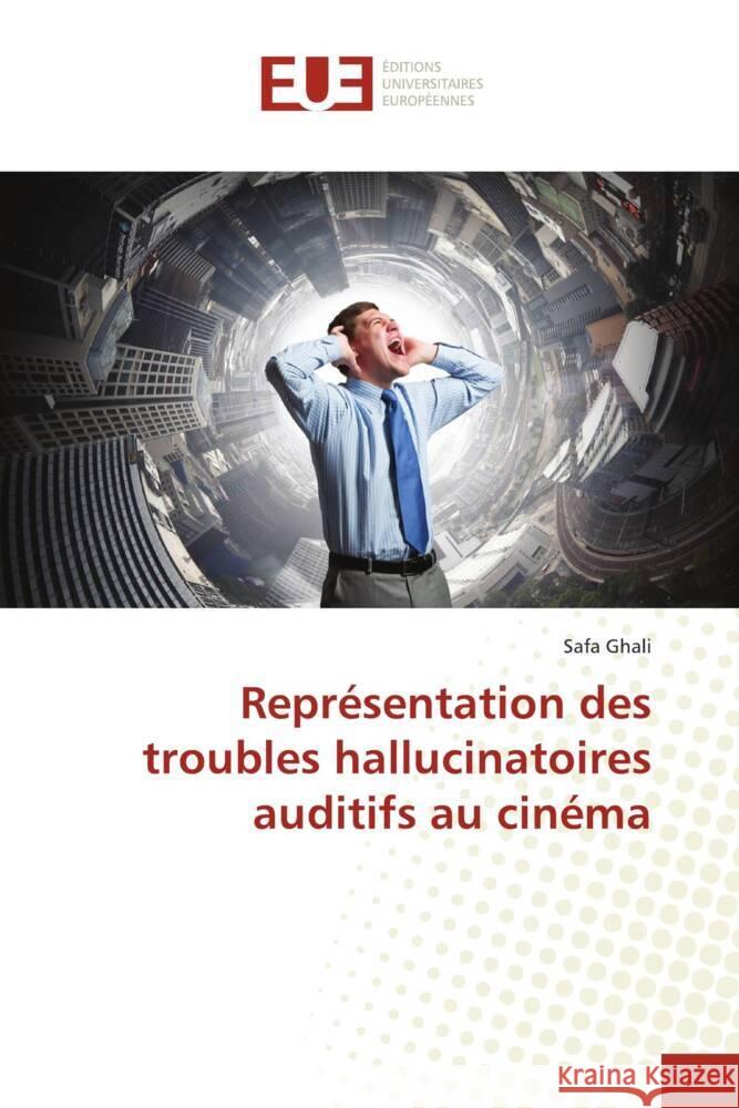 Représentation des troubles hallucinatoires auditifs au cinéma Ghali, Safa 9786202544528