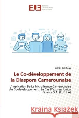 Le Co-développement de la Diaspora Camerounaise Lothin Bolé Soua 9786202544634 Editions Universitaires Europeennes
