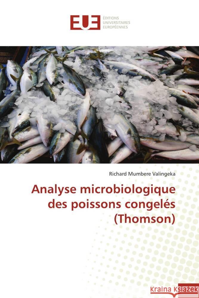 Analyse microbiologique des poissons congelés (Thomson) MUMBERE VALINGEKA, Richard 9786202545198