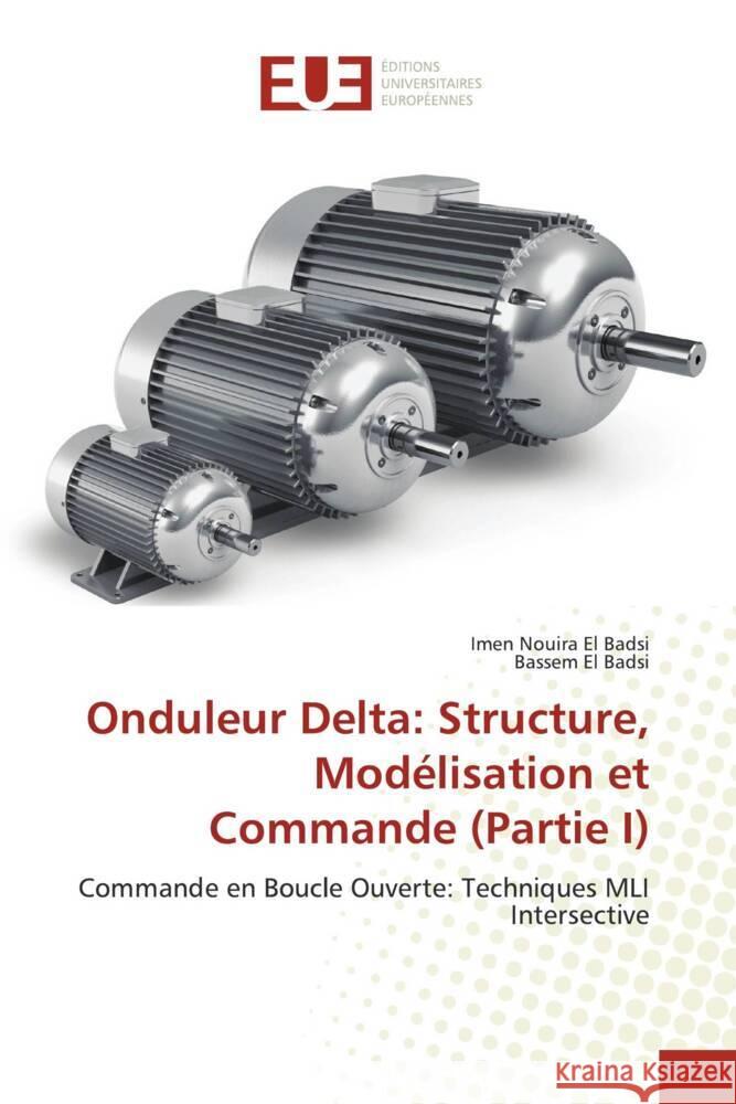 Onduleur Delta: Structure, Modélisation et Commande (Partie I) Nouira El Badsi, Imen, El Badsi, Bassem 9786202545433 Éditions universitaires européennes