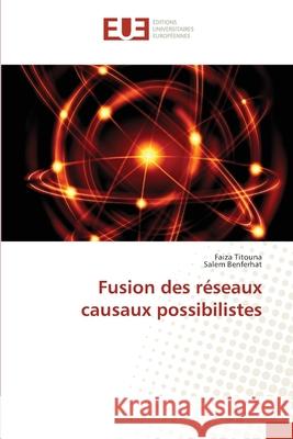 Fusion des réseaux causaux possibilistes Titouna, Faiza 9786202545471 Editions Universitaires Europeennes