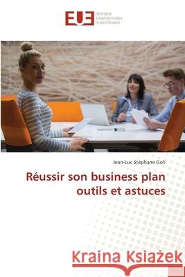 Réussir son business plan outils et astuces Goli, Jean-Luc Stéphane 9786202545495