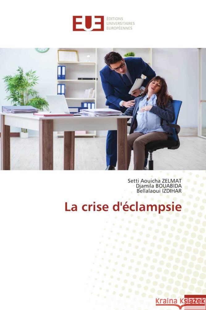 La crise d'éclampsie Zelmat, Setti Aouicha, Bouabida, Djamila, IZDIHAR, Bellalaoui 9786202545594