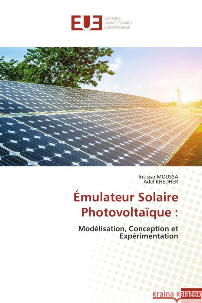 Émulateur Solaire Photovoltaïque : MOUSSA, Intissar, Khedher, Adel 9786202546096 Éditions universitaires européennes