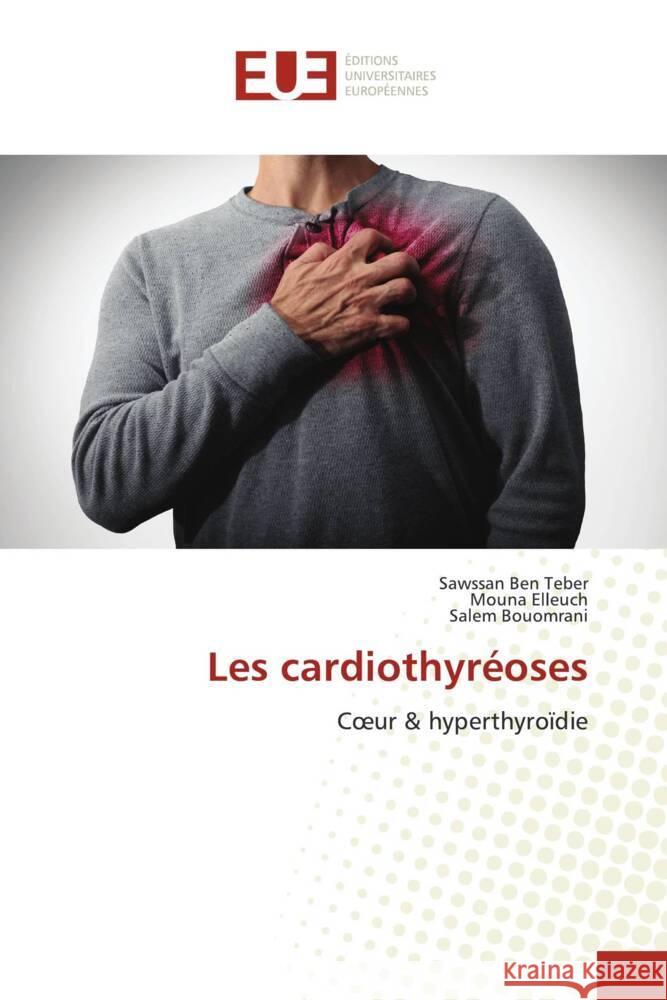 Les cardiothyréoses Ben Teber, Sawssan, Elleuch, Mouna, Bouomrani, Salem 9786202546119