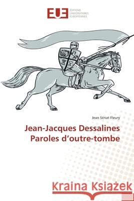 Jean-Jacques Dessalines Paroles d'outre-tombe S 9786202546775 Editions Universitaires Europeennes