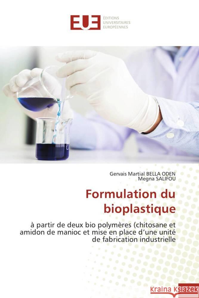 Formulation du bioplastique Bella Oden, Gervais Martial, SALIFOU, Megna 9786202547079 Éditions universitaires européennes