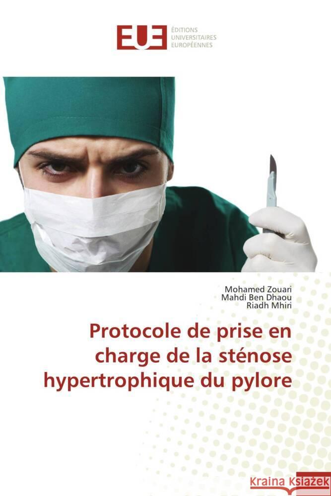 Protocole de prise en charge de la sténose hypertrophique du pylore Zouari, Mohamed, Ben Dhaou, Mahdi, Mhiri, Riadh 9786202547253